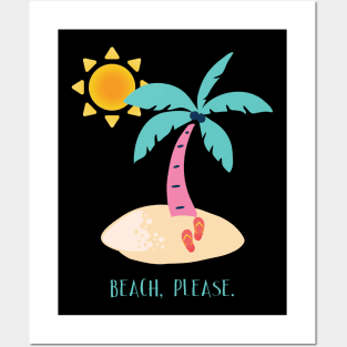 Beach Please Posters and Art